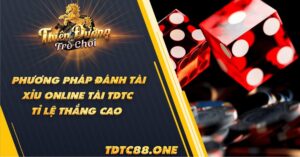 phuong-phap-choi-tai-xiu-online-tdtc