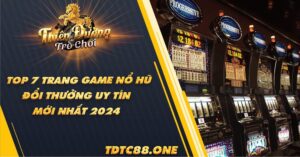 top-7-trang-game-no-hu-doi-thuong-uy-tin-2024